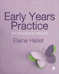 Early Years Practice: For Educators and Teachers (Issues In Practice Ser.)