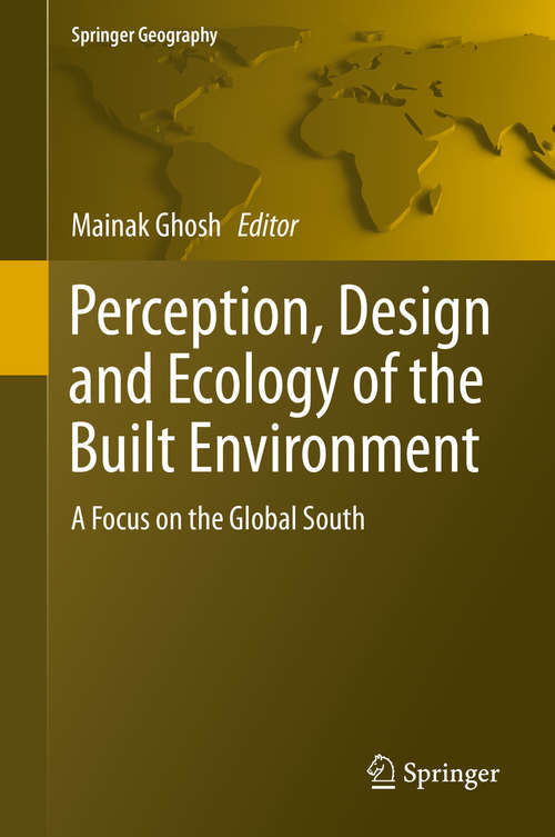 Book cover of Perception, Design and Ecology of the Built Environment: A Focus on the Global South (1st ed. 2020) (Springer Geography)