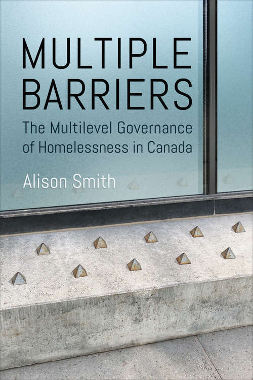Book cover of Multiple Barriers: The Multilevel Governance of Homelessness in Canada (Studies in Comparative Political Economy and Public Policy)