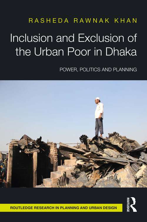 Book cover of Inclusion and Exclusion of the Urban Poor in Dhaka: Power, Politics, and Planning