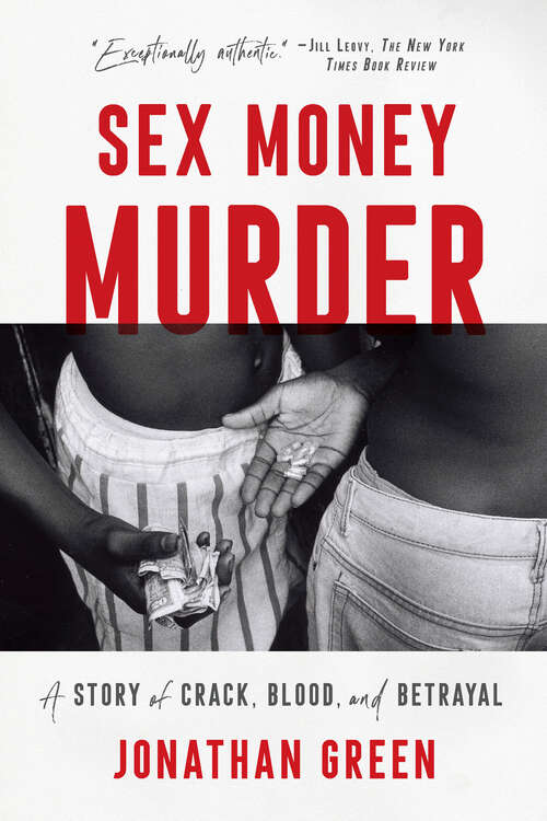Book cover of Sex Money Murder: A Story Of Crack, Blood, And Betrayal
