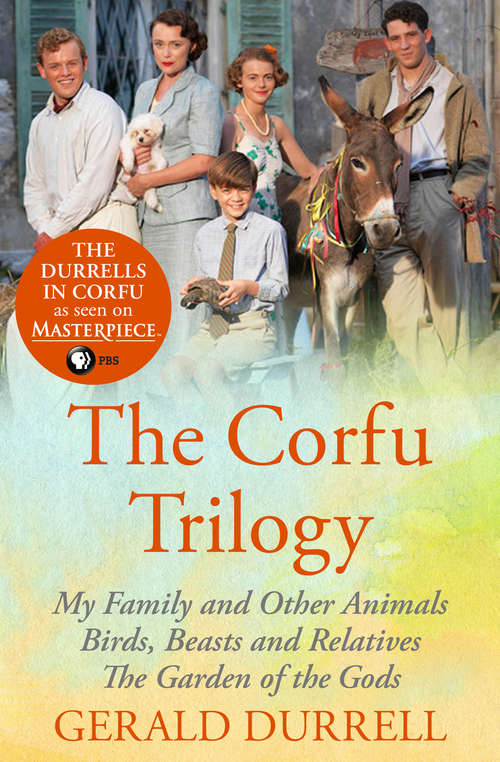 Book cover of The Corfu Trilogy: My Family and Other Animals; Birds, Beasts and Relatives; and The Garden of the Gods