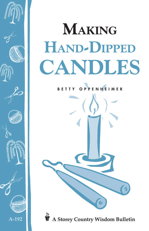 Book cover of Making Hand-Dipped Candles: Storey's Country Wisdom Bulletin A-192 (Storey Country Wisdom Bulletin Ser.)