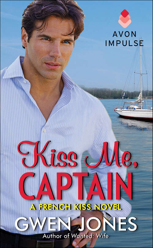 Book cover of Kiss Me, Captain: A French Kiss Novel (French Kiss Novels #2)
