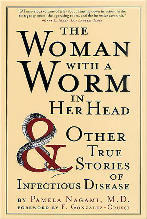 Book cover of The Woman with a Worm in Her Head: & Other True Stories of Infectious Disease