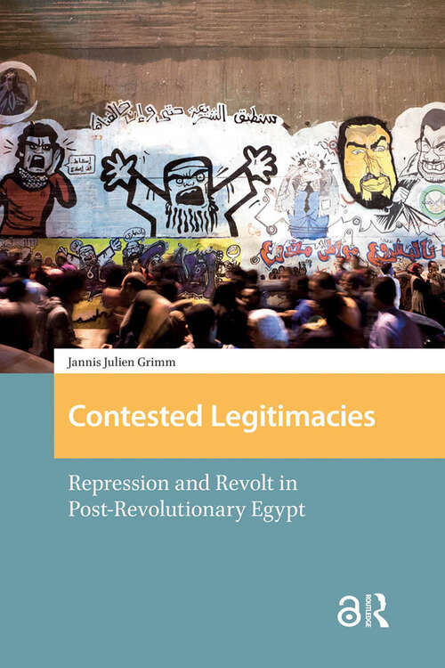 Book cover of Contested Legitimacies: Repression and Revolt in Post-Revolutionary Egypt (1) (Protest and Social Movements)