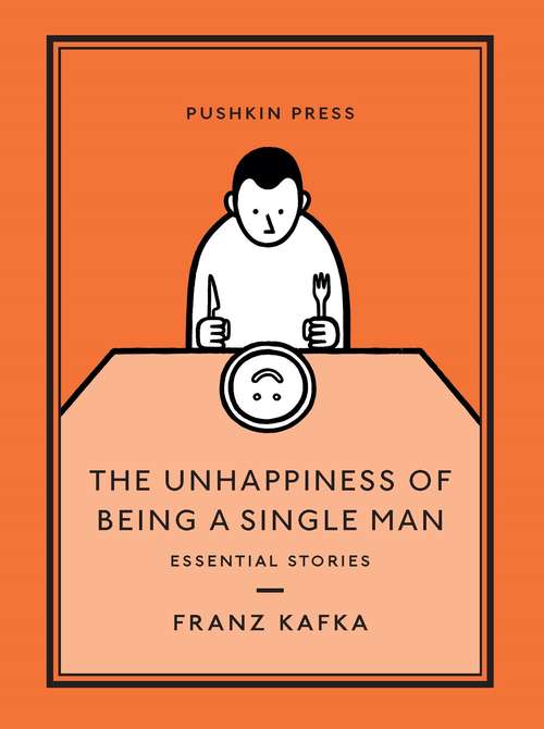 The Unhappiness of Being a Single Man: Essential Stories (Pushkin Collection)
