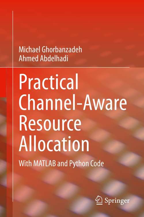 Book cover of Practical Channel-Aware Resource Allocation: With MATLAB and Python Code (1st ed. 2022)