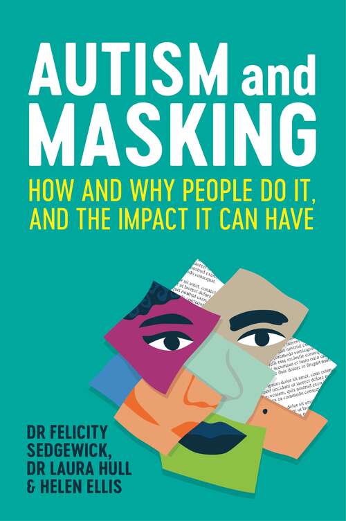 Autism and Masking: How and Why People Do It, and the Impact It Can Have