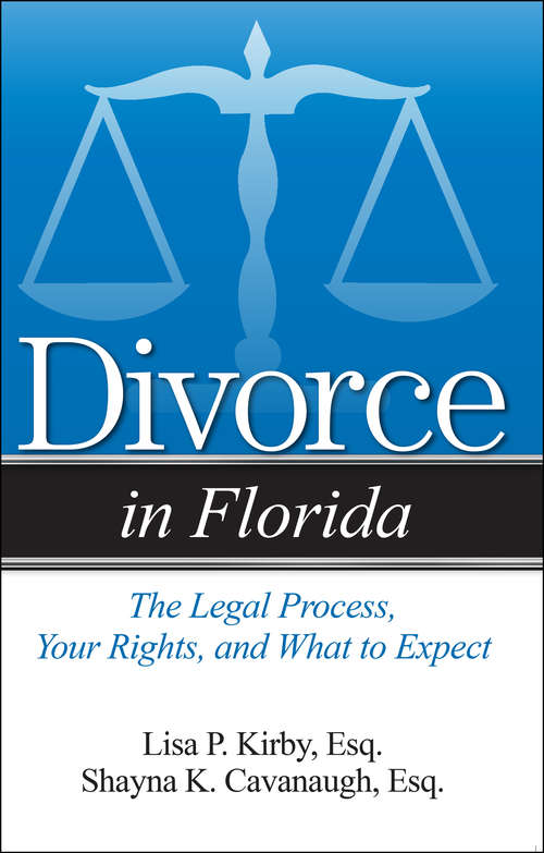 Divorce in Florida: The Legal Process, Your Rights, And What To Expect (Divorce In)