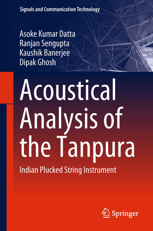 Book cover of Acoustical Analysis of the Tanpura: Indian Plucked String Instrument (Signals and Communication Technology)