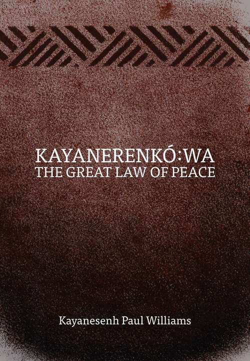 Book cover of Kayanerenkó: The Great Law of Peace