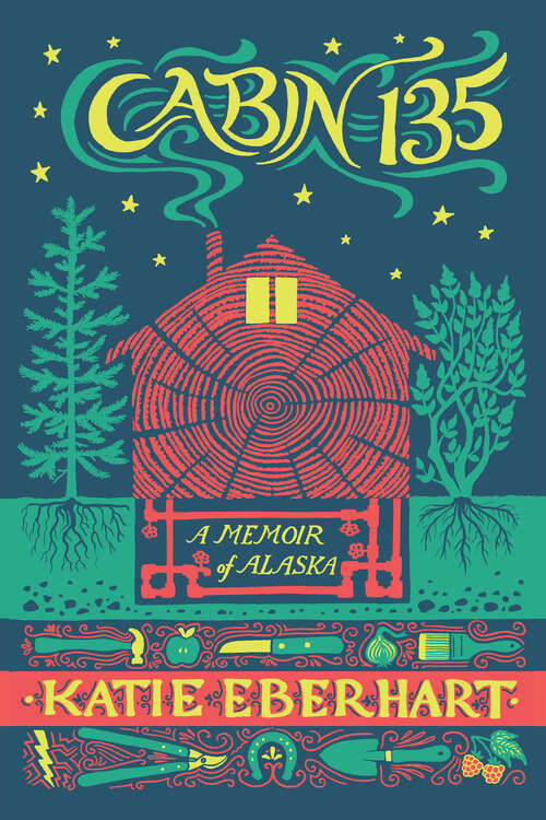 Book cover of Cabin 135: A Memoir of Alaska (The Alaska Literary Series)