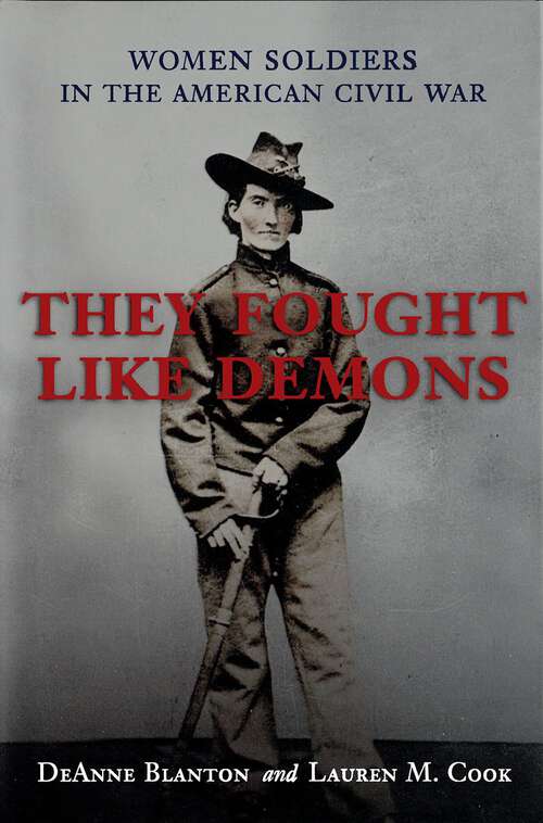 Book cover of They Fought Like Demons: Women Soldiers in the Civil War
