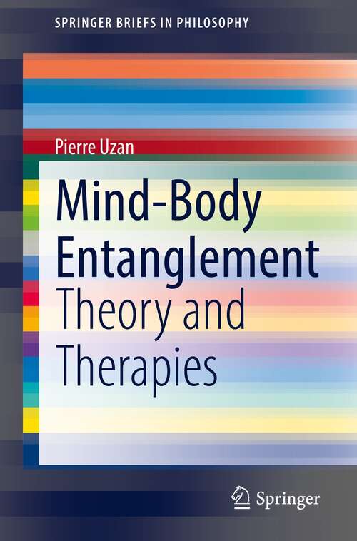 Book cover of Mind-Body Entanglement: Theory and Therapies (1st ed. 2022) (SpringerBriefs in Philosophy)