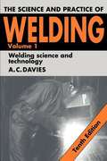 The Science and Practice of Welding: Volume 1, Welding Science and Technology (10th Edition)