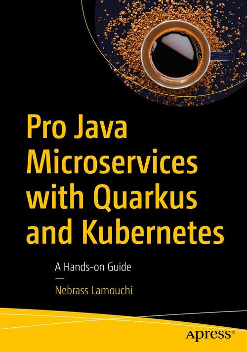 Book cover of Pro Java Microservices with Quarkus and Kubernetes: A Hands-on Guide (1st ed.)