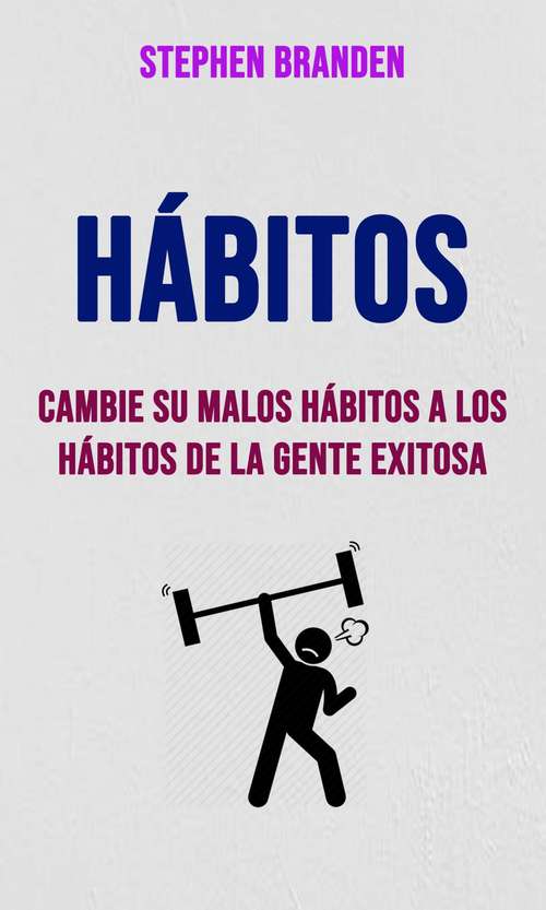 Book cover of Hábitos : Cambie Su Malos Hábitos A Los Hábitos De La Gente Exitosa