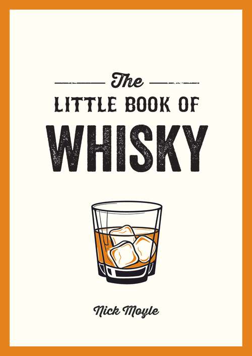 Book cover of The Little Book of Whisky: A Pocket Guide to the Wonderful World of Whisky, Including its History, Culture, Trivia and More