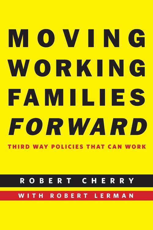 Book cover of Moving Working Families Forward: Third Way Policies That Can Work