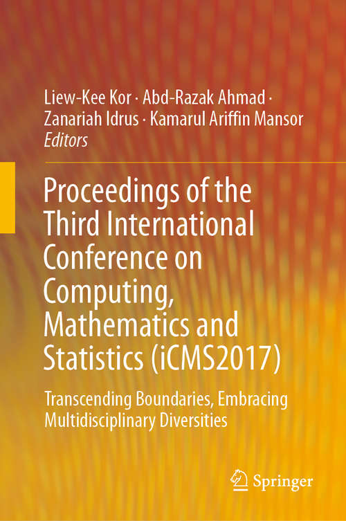 Book cover of Proceedings of the Third International Conference on Computing, Mathematics and Statistics (iCMS2017): Transcending Boundaries, Embracing Multidisciplinary Diversities (1st ed. 2019)
