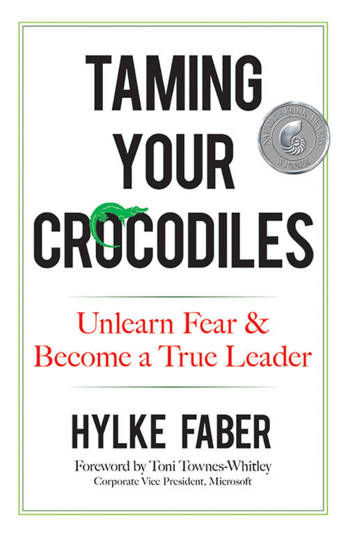 Book cover of Taming Your Crocodiles: Unlearn Fear & Become a True Leader