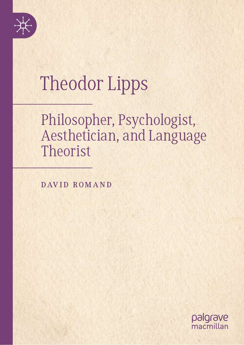 Book cover of Theodor Lipps: Philosopher, Psychologist, Aesthetician, and Language Theorist