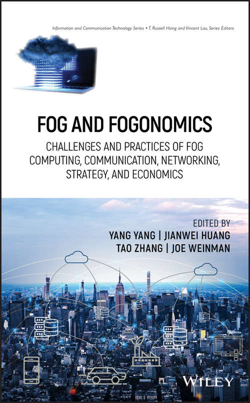 Fog and Fogonomics: Challenges and Practices of Fog Computing, Communication, Networking, Strategy, and Economics (Information and Communication Technology Series, #57)