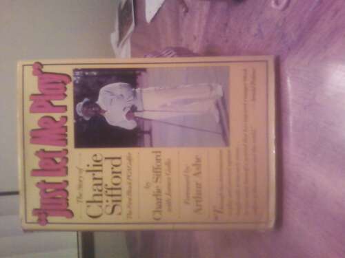 Book cover of Just Let Me Play: The Story of Charlie Sifford, The First PGA Black Golfer