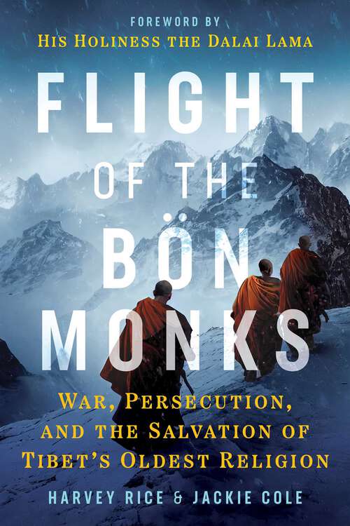 Book cover of Flight of the Bön Monks: War, Persecution, and the Salvation of Tibet's Oldest Religion
