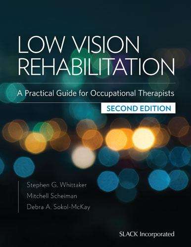 Low Vision Rehabilitation: A Practical Guide for Occupational Therapists (Second Edition)