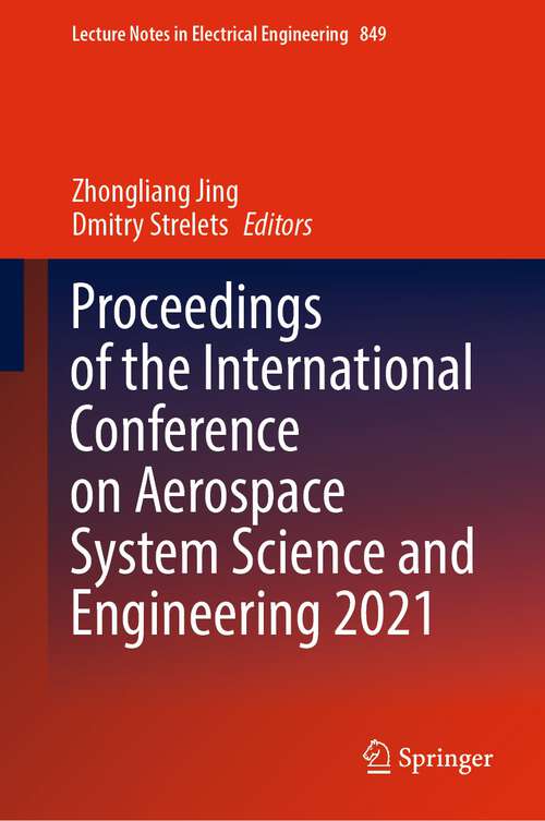 Book cover of Proceedings of the International Conference on Aerospace System Science and Engineering 2021 (1st ed. 2023) (Lecture Notes in Electrical Engineering #849)
