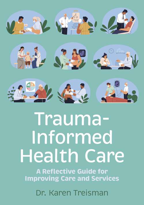 Book cover of Trauma-Informed Health Care: A Reflective Guide for Improving Care and Services