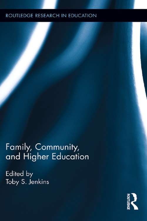 Book cover of Family, Community, and Higher Education (Routledge Research in Education #89)