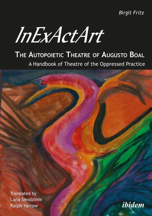 InExActArt - The Autopoietic Theatre of Augusto Boal: A Handbook of Theatre of the Oppressed Practice
