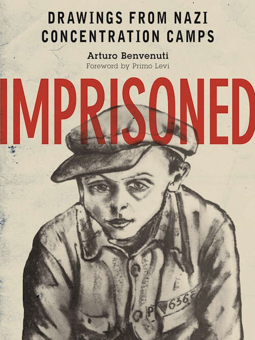 Imprisoned: Drawings from Nazi Concentration Camps