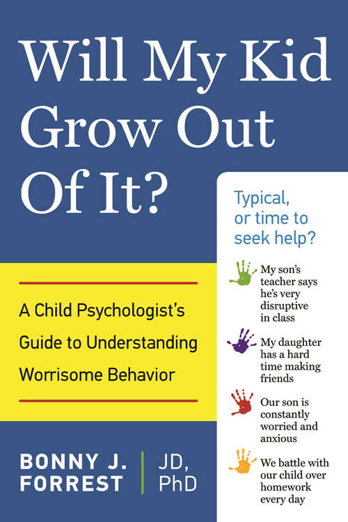 Book cover of Will My Kid Grow Out of It?: A Child Psychologist's Guide to Understanding Worrisome Behavior