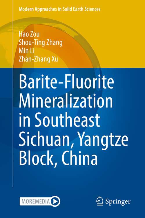 Barite-Fluorite Mineralization in Southeast Sichuan, Yangtze Block, China (Modern Approaches in Solid Earth Sciences #23)