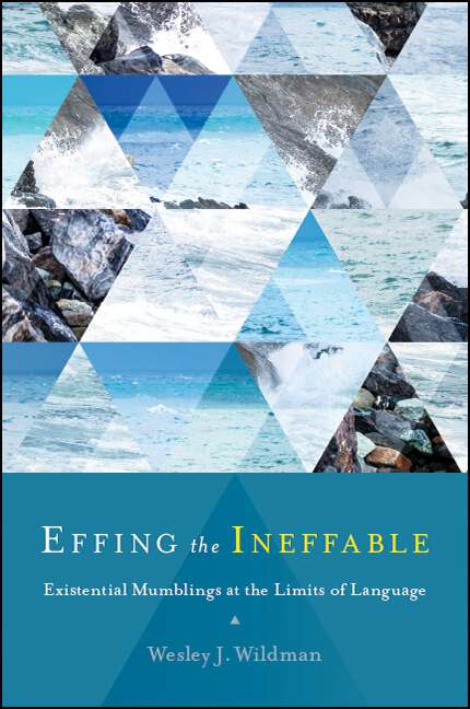 Book cover of Effing the Ineffable: Existential Mumblings at the Limits of Language