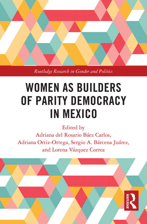 Book cover of Women as Builders of Parity Democracy in Mexico (1) (Routledge Research in Gender and Politics)