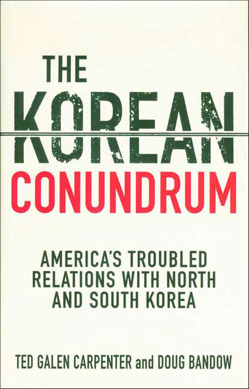 Book cover of The Korean Conundrum: America's Troubled Relations with North and South Korea