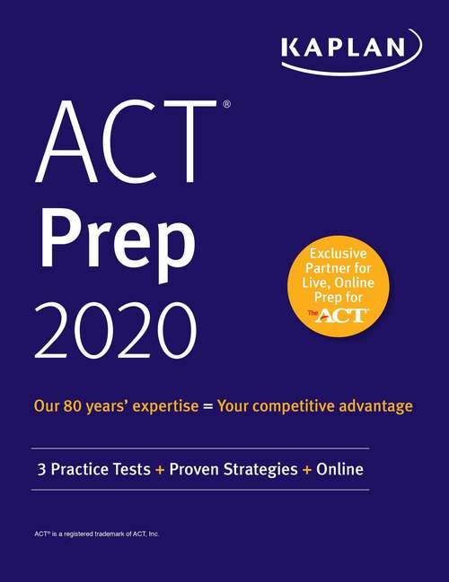 Book cover of ACT Prep 2020: 3 Practice Tests + Proven Strategies + Online (Kaplan Test Prep)