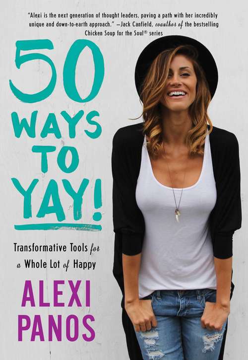 Book cover of 50 Ways to Yay!: Transformative Tools for a Whole Lot of Happy