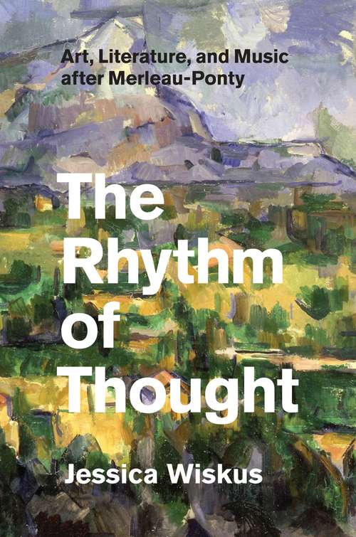Book cover of The Rhythm of Thought: Art, Literature, and Music after Merleau-Ponty