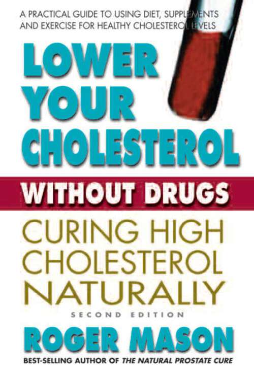 Book cover of Lower Your Cholesterol Without Drugs: Curing High Cholesterol Naturally (2nd Edition)
