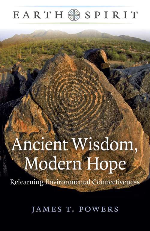 Book cover of Ancient Wisdom, Modern Hope: Relearning Environmental Connectiveness