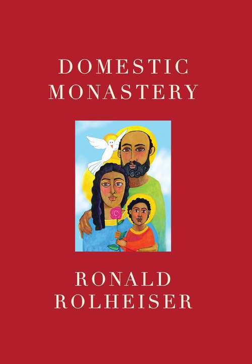 Book cover of Domestic Monastery: Creating Spiritual Life at Home