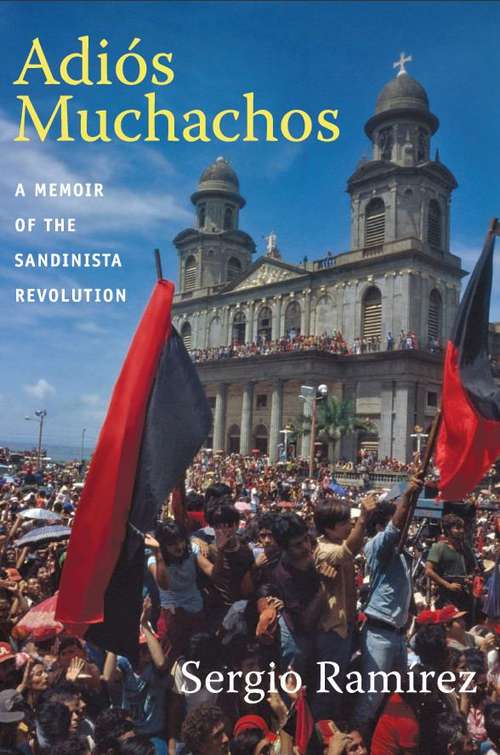Book cover of Adiós Muchachos: A Memoir of the Sandinista Revolution