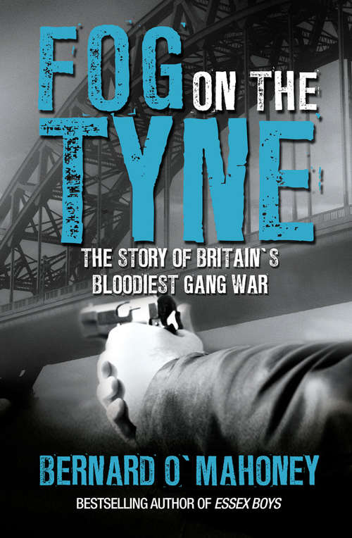Book cover of Fog on the Tyne: The Story of Britain's Bloodiest Gang War