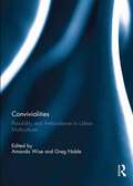 Convivialities: Possibility and Ambivalence in Urban Multicultures